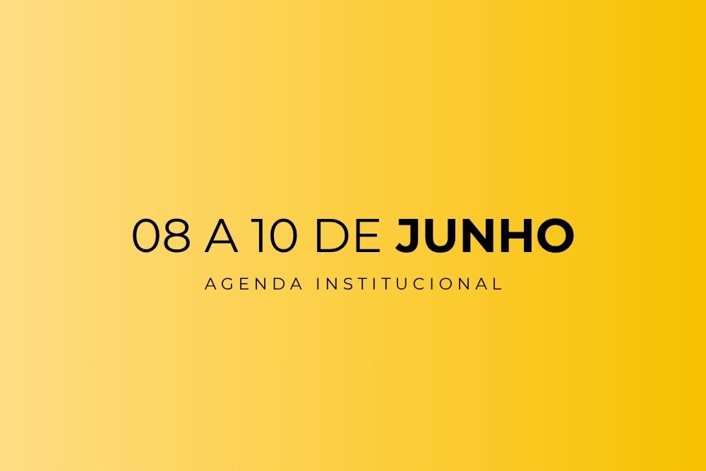 Agenda Institucional – 08 a 10 de Junho